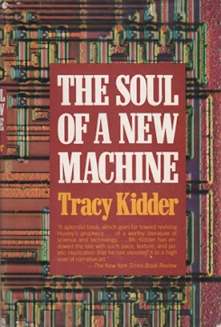 “The Soul of a New Machine”  — Re-reading the Classic Book by Tracy Kidder